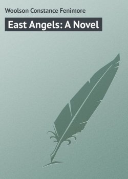 Книга "East Angels: A Novel" – Constance Woolson