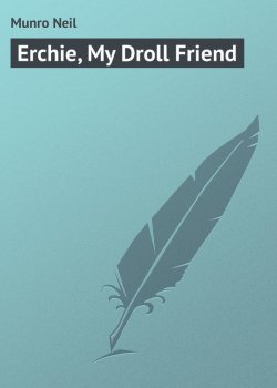 Книга "Erchie, My Droll Friend" – Neil Munro