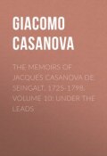 The Memoirs of Jacques Casanova de Seingalt, 1725-1798. Volume 10: under the Leads (Giacomo Casanova)