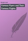 Famous Flyers and Their Famous Flights (Jack Wright)