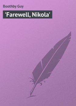 Книга "'Farewell, Nikola'" – Guy Boothby