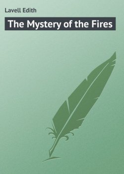 Книга "The Mystery of the Fires" – Edith Lavell