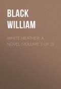 White Heather: A Novel (Volume 3 of 3) (William Black)
