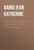 That Little Girl of Miss Eliza's: A Story for Young People (Jean Baird)