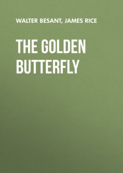 Книга "The Golden Butterfly" – Walter Besant, James Rice