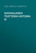 Suomalaisen teatterin historia III (Eliel Aspelin-Haapkylä)