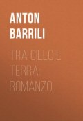 Tra cielo e terra: Romanzo (Anton Barrili)