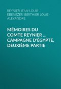 Mémoires du comte Reynier … Campagne d'Égypte, deuxième partie (Louis-Alexandre Berthier, Jean-Louis-Ebenézer Reynier)