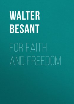 Книга "For Faith and Freedom" – Walter Besant