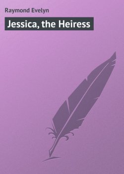 Книга "Jessica, the Heiress" – Evelyn Raymond