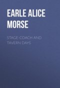 Stage-coach and Tavern Days (Alice Earle)