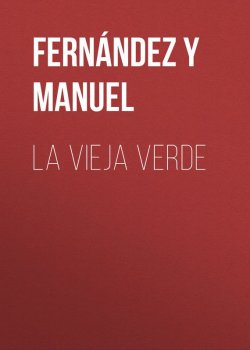 Книга "La vieja verde" – Manuel Fernández y González