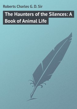 Книга "The Haunters of the Silences: A Book of Animal Life" – Charles Roberts