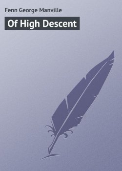 Книга "Of High Descent" – George Fenn