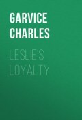Leslie's Loyalty (Charles Garvice)