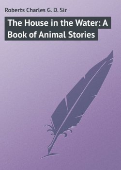 Книга "The House in the Water: A Book of Animal Stories" – Charles Roberts