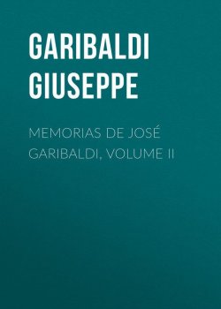 Книга "Memorias de José Garibaldi, volume II" – Giuseppe Garibaldi