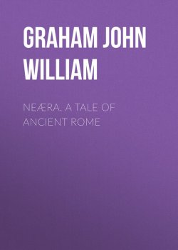 Книга "Neæra. A Tale of Ancient Rome" – John Graham
