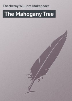 Книга "The Mahogany Tree" – Уильям Теккерей