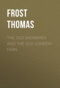 The Old Showmen and the Old London Fairs (Thomas Frost)