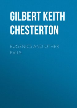 Книга "Eugenics and Other Evils" – Гилберт Кит Честертон, Gilbert Keith Chesterton