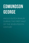 Anglo-Dutch Rivalry during the First Half of the Seventeenth Century (George Edmundson)