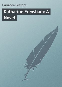 Книга "Katharine Frensham: A Novel" – Beatrice Harraden