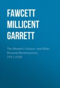 The Women's Victory—and After: Personal Reminiscences, 1911-1918 (Millicent Fawcett)