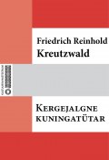 Kergejalgne kuningatütar (Friedrich Reinhold Kreutzwald)