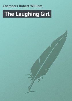 Книга "The Laughing Girl" – Chambers Robert William, Robert Chambers