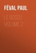 Le Bossu Volume 2 (Paul Féval)