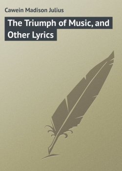 Книга "The Triumph of Music, and Other Lyrics" – Madison Cawein