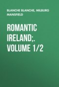 Romantic Ireland;. Volume 1/2 (Milburg Mansfield, Blanche Blanche)