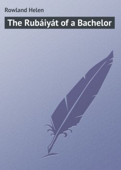 Книга "The Rubáiyát of a Bachelor" – Helen Rowland