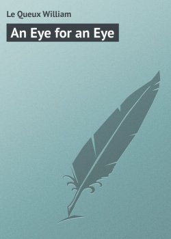 Книга "An Eye for an Eye" – William Le Queux