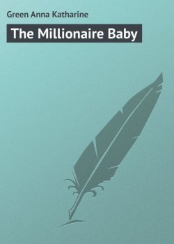 Книга "The Millionaire Baby" – Anna Green