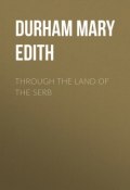 Through the Land of the Serb (Mary Durham)