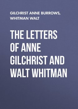 Книга "The Letters of Anne Gilchrist and Walt Whitman" – Уолт Уитмен, Anne Gilchrist