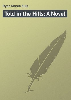 Книга "Told in the Hills: A Novel" – Marah Ryan