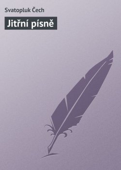 Книга "Jitřní písně" – Svatopluk Čech