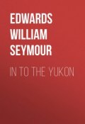 In to the Yukon (William Edwards)