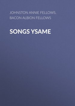 Книга "Songs Ysame" – Annie Johnston, Albion Bacon