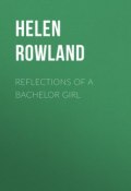 Reflections of a Bachelor Girl (Helen Rowland)