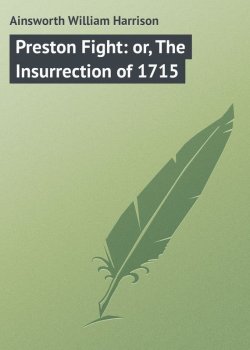 Книга "Preston Fight: or, The Insurrection of 1715" – William Ainsworth