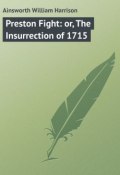 Preston Fight: or, The Insurrection of 1715 (William Ainsworth)
