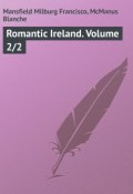 Romantic Ireland. Volume 2/2 (Milburg Mansfield, Blanche Blanche)