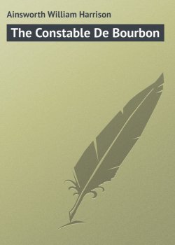 Книга "The Constable De Bourbon" – William Ainsworth