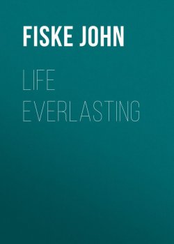 Книга "Life Everlasting" – John Fiske