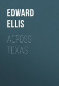 Across Texas (Edward Ellis, Ellis Edward Sylvester)