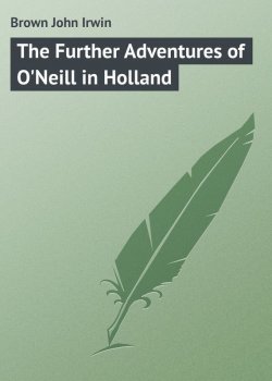 Книга "The Further Adventures of O'Neill in Holland" – John Brown